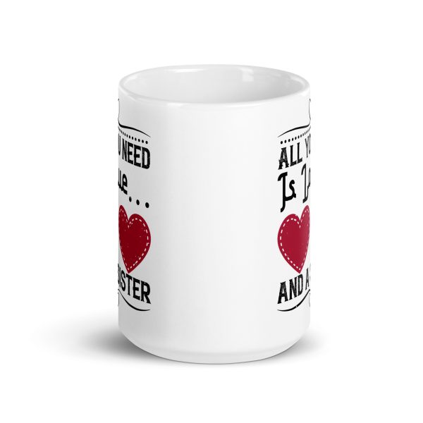 All you need is love and a sister funny coffee mug / cup - Image 6