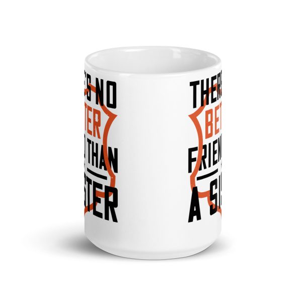 There's no better friend than a sister funny coffee mug / cup - Image 6