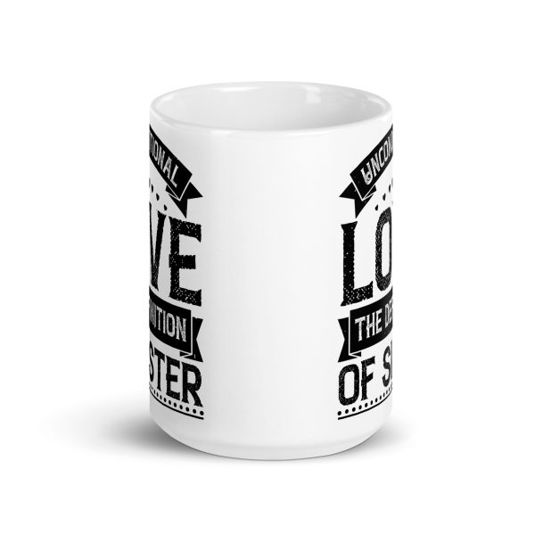 Unconditional love the definition of sister funny coffee mug / cup - Image 6