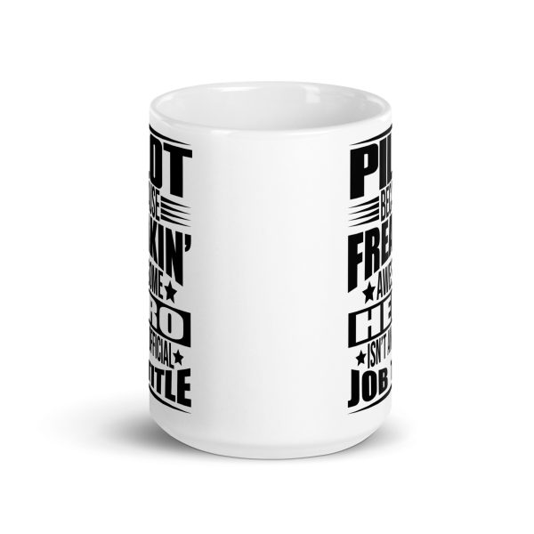 Pilot because freakin awesome hero isn't an official job title funny coffee mug / cup - Image 6