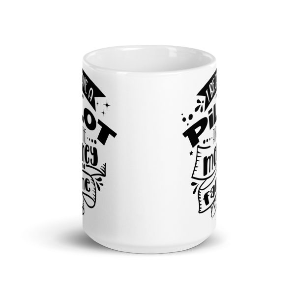 I became a pilot for the money and fame funny coffee mug / cup - Image 6