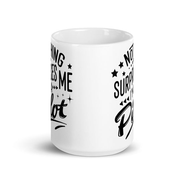 Nothing surprises me I'm a pilot funny coffee mug / cup - Image 6