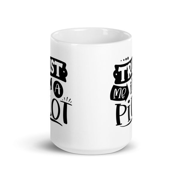 Trust me I'm a pilot funny coffee mug / cup - Image 6