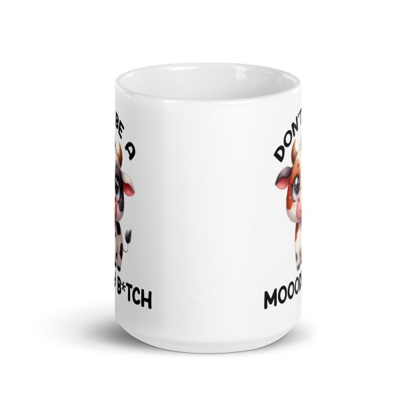 Don't be a moody bitch funny coffee mug / cup - Image 6