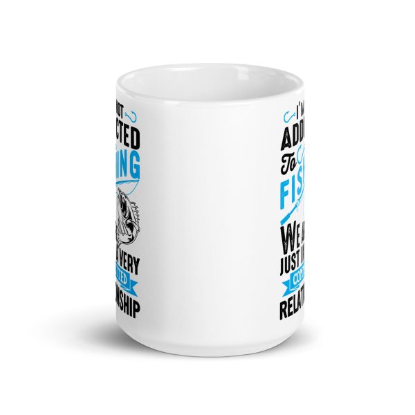 I'm not addicted to fishing we are just in a very committed relationship funny coffee mug / cup - Image 6