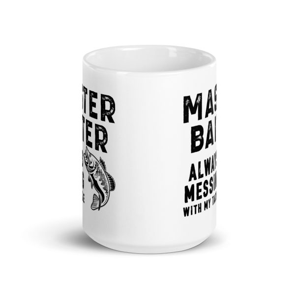 Master baiter always messing with my tackle funny coffee mug / cup - Image 6