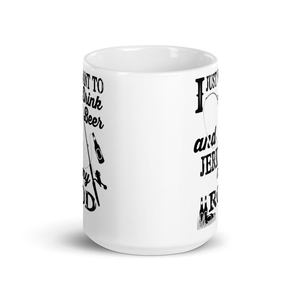 I just want to drink beer and jerk my rod funny coffee mug / cup - Image 6