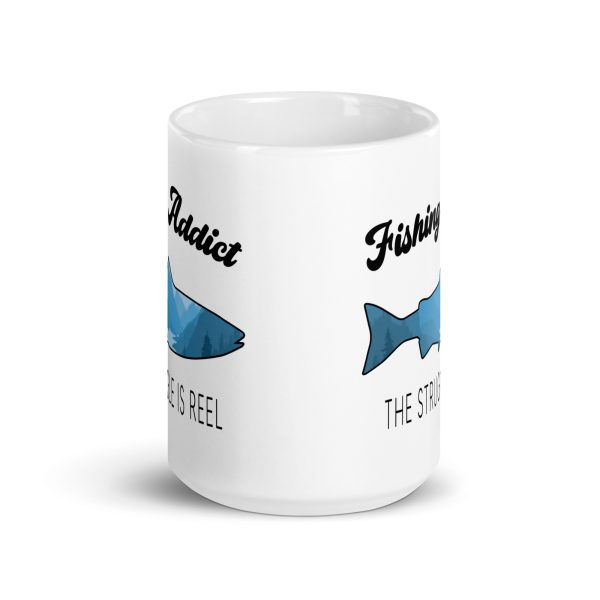 Fishing addict the struggle is reel funny coffee mug / cup - Image 6