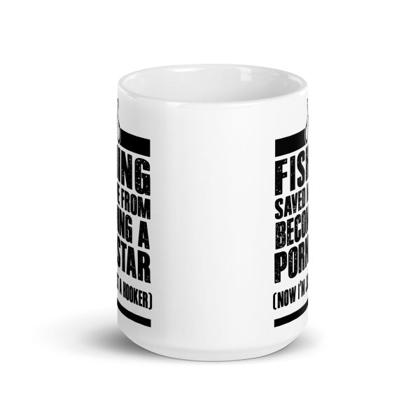 Fishing saved me from becoming a pornstar now I'm just a hooker funny coffee mug / cup - Image 6