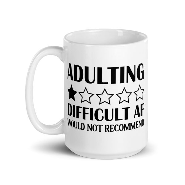 Adulting Difficult AF Would Not Recommend Funny Coffee Mug / Cup - Image 6