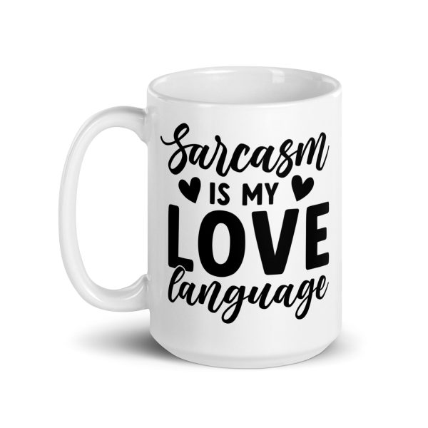 Sarcasm Is My Love Language Funny Coffee Mug / Cup - Image 6