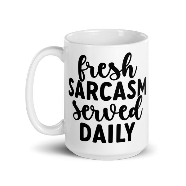 Fresh Sarcasm Served Daily Funny Coffee Mug / Cup - Image 6