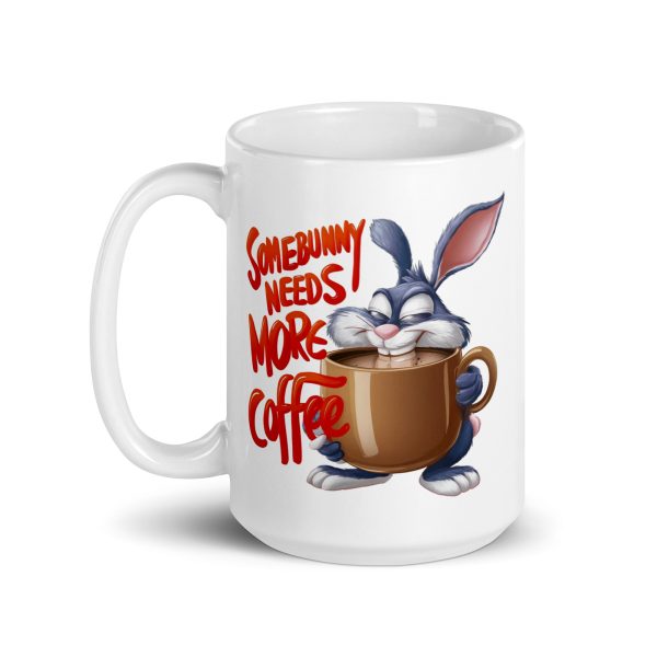 Somebunny Needs More Coffee Funny Coffee Mug / Cup - Image 6