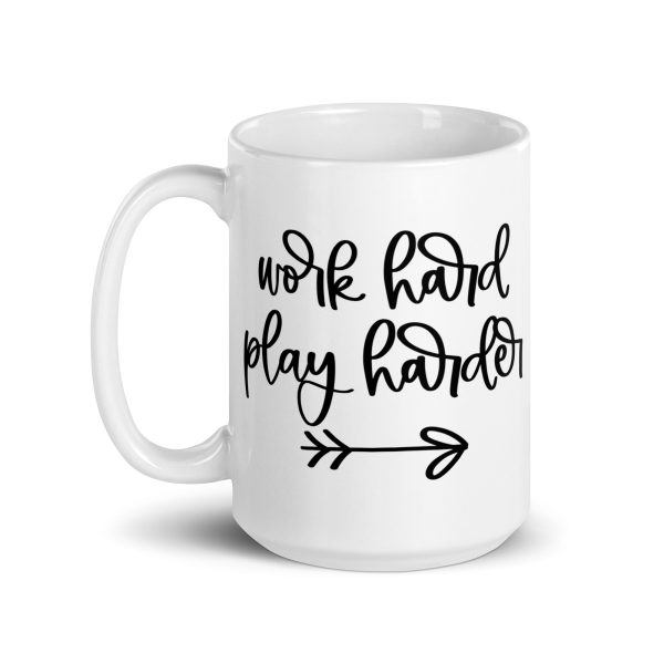 Work hard play harder Funny Coffee Mug / Cup - Image 5