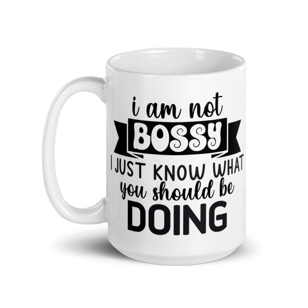 I am not bossy I just know what you should be doing Funny Coffee Mug / Cup - Image 5