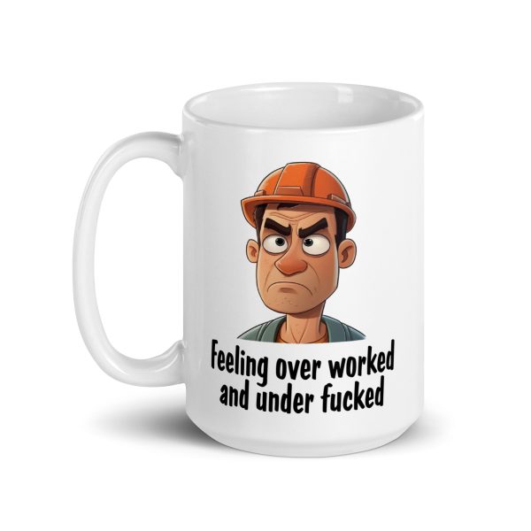 Feeling overworked and under fucked Funny Coffee Mug / Cup - Image 5