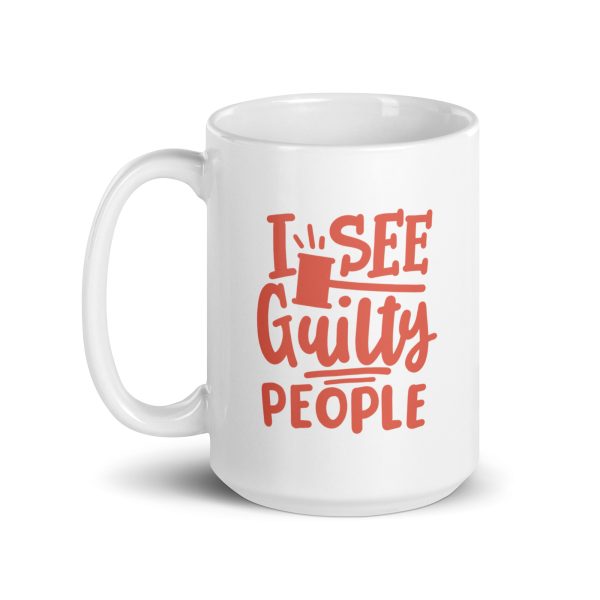 I see guilty people Funny Coffee Mug / Cup - Image 5