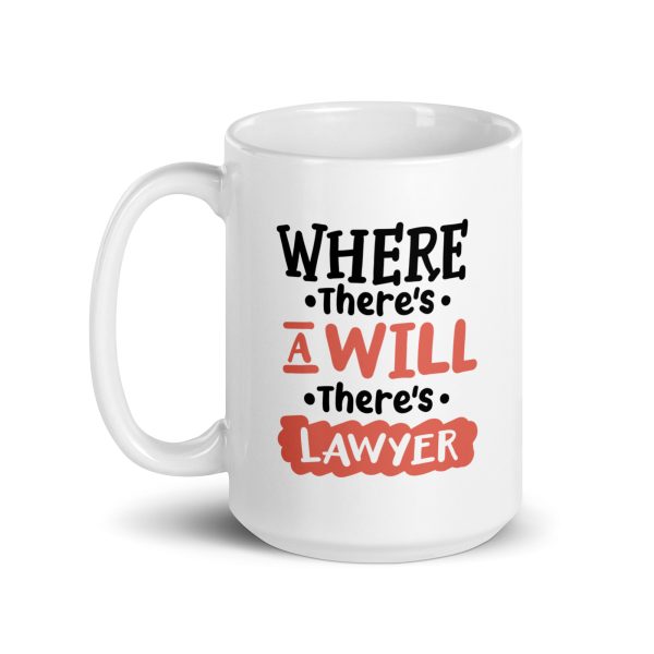 Where there's a will there's lawyer Funny Coffee Mug / Cup - Image 5