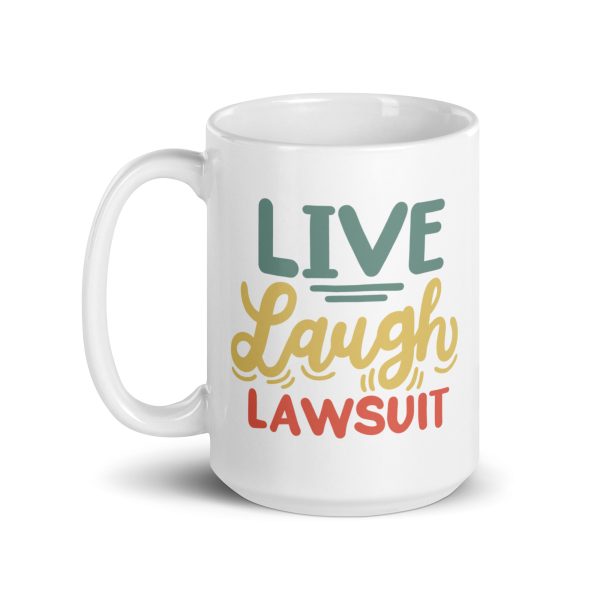 Live laugh lawsuit Funny Coffee Mug / Cup - Image 5