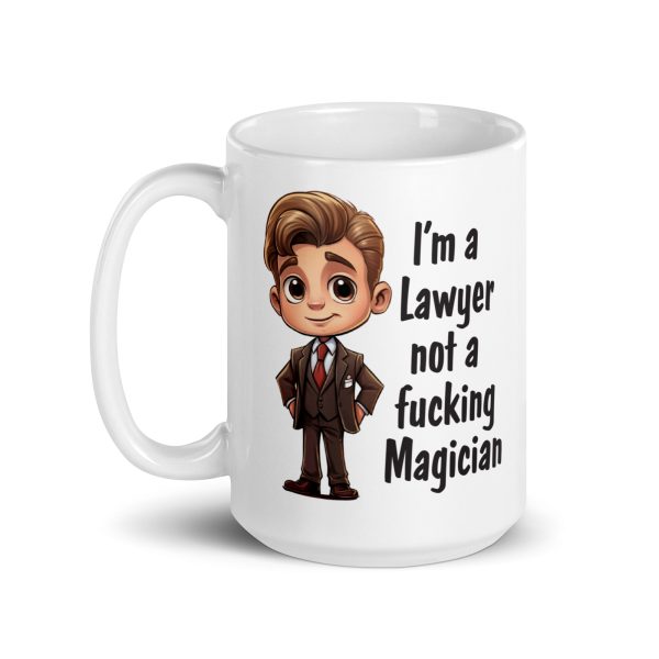 I'm a lawyer not a fucking magician Funny Coffee Mug / Cup - Image 5