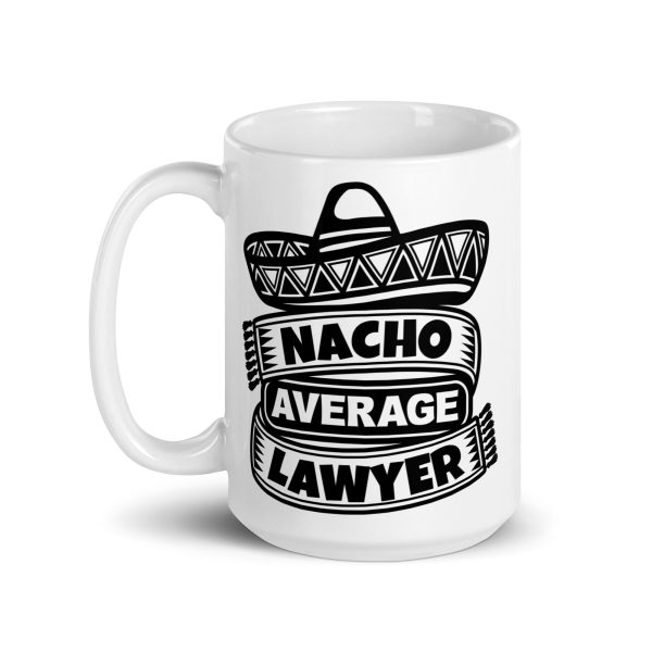 Nacho average lawyer Funny Coffee Mug / Cup - Image 5