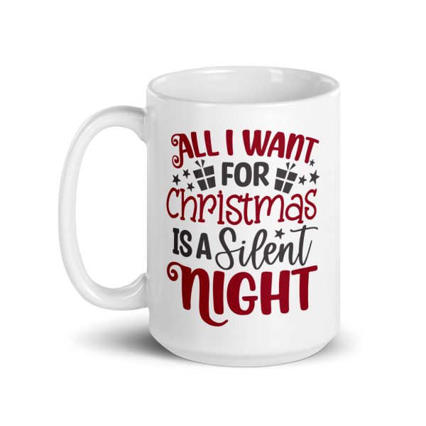 All I want for Christmas is a silent night Funny Coffee Mug / Cup - Image 5