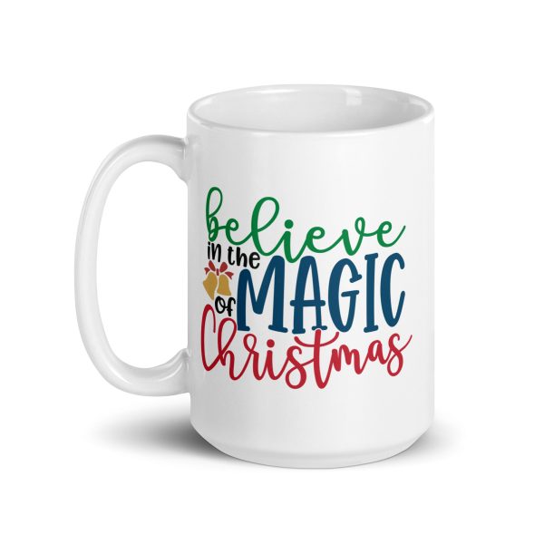 Believe in the magic of Christmas Funny Coffee Mug / Cup - Image 5