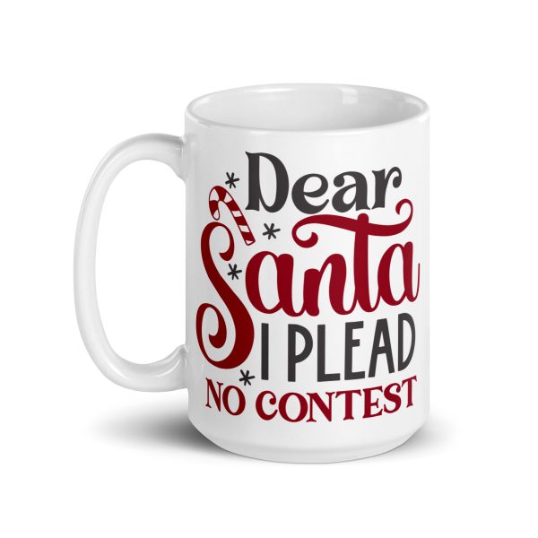 Dear Santa I plead no contest Funny Coffee Mug / Cup - Image 5