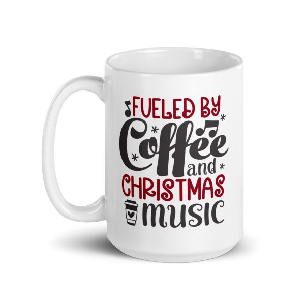 Fueled by coffee and Christmas music Funny Coffee Mug / Cup - Image 5