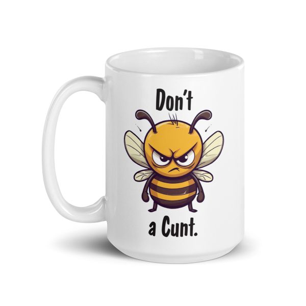 Don't bee a cunt Funny Coffee Mug / Cup - Image 5