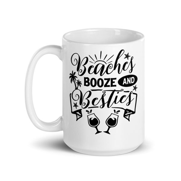 Beaches booze and besties Funny Coffee Mug / Cup - Image 5