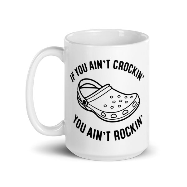 I you ain't crockin' you ain't rockin' Funny Coffee Mug / Cup - Image 5