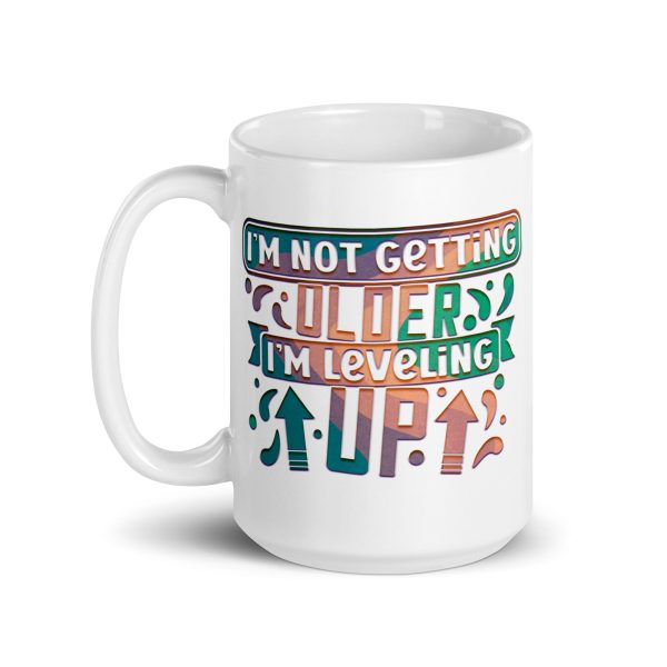 I'm not getting older I'm leveling up Funny Coffee Mug / Cup - Image 5