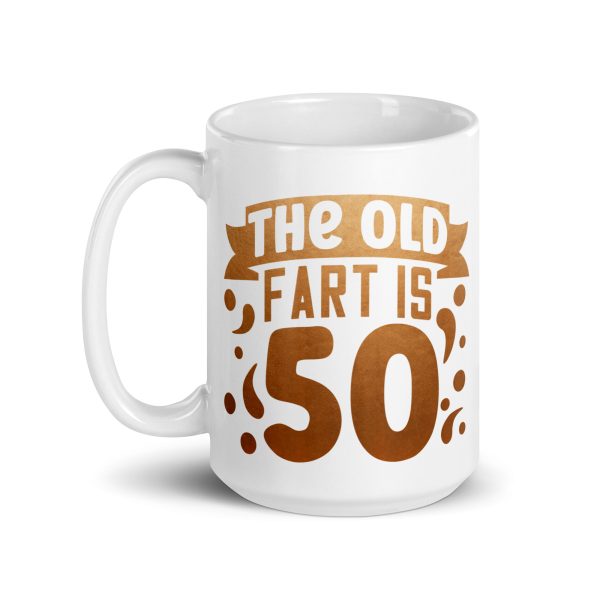 The old fart is 50 Funny Coffee Mug / Cup - Image 5