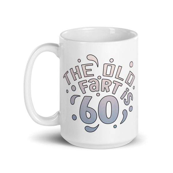 The old fart is 60 Funny Coffee Mug / Cup - Image 5