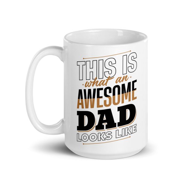 This is what an awesome dad looks like Funny Coffee Mug / Cup - Image 5