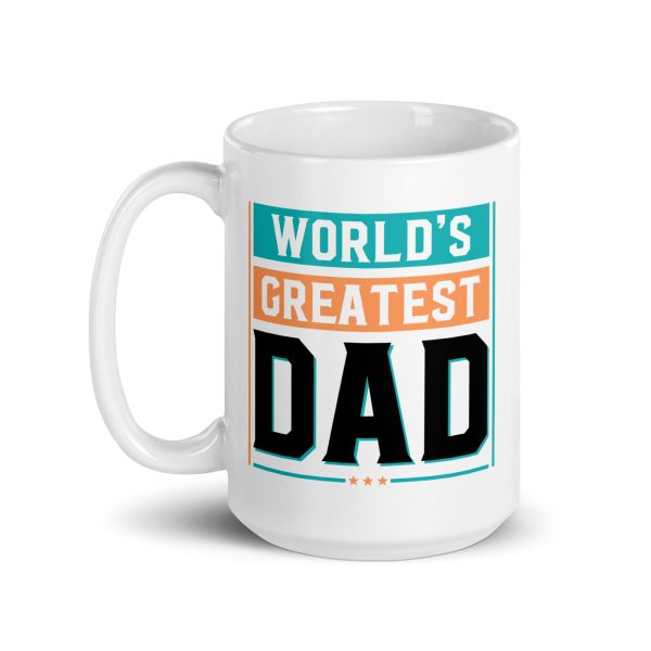 World's greatest dad Funny Coffee Mug / Cup - Image 5