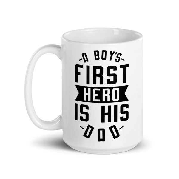 A boy's first hero is his dad Funny Coffee Mug / Cup - Image 5