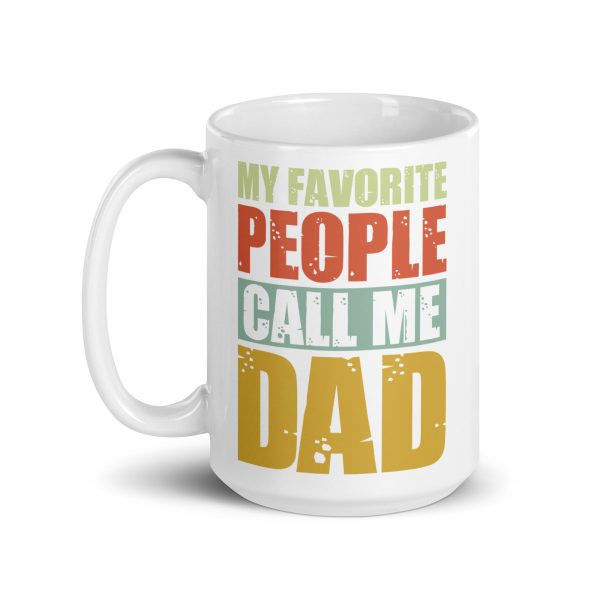 My favorite people call me dad Funny Coffee Mug / Cup - Image 5