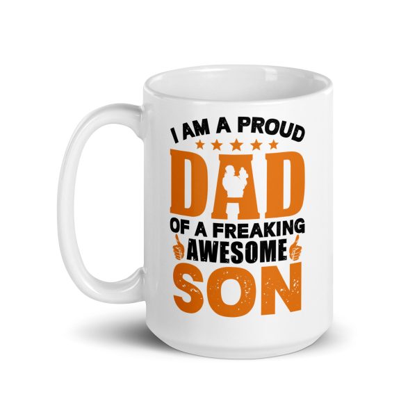 I am a proud dad of a freaking awesome son Funny Coffee Mug / Cup - Image 5