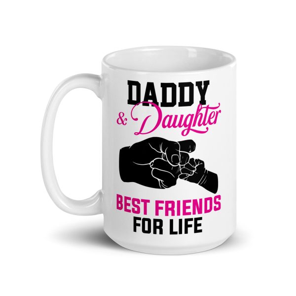 Daddy & daughter best friends for life Funny Coffee Mug / Cup - Image 5