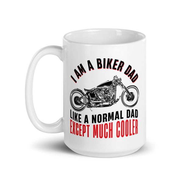 I am a biker dad like a normal dad except much cooler Funny Coffee Mug / Cup - Image 5