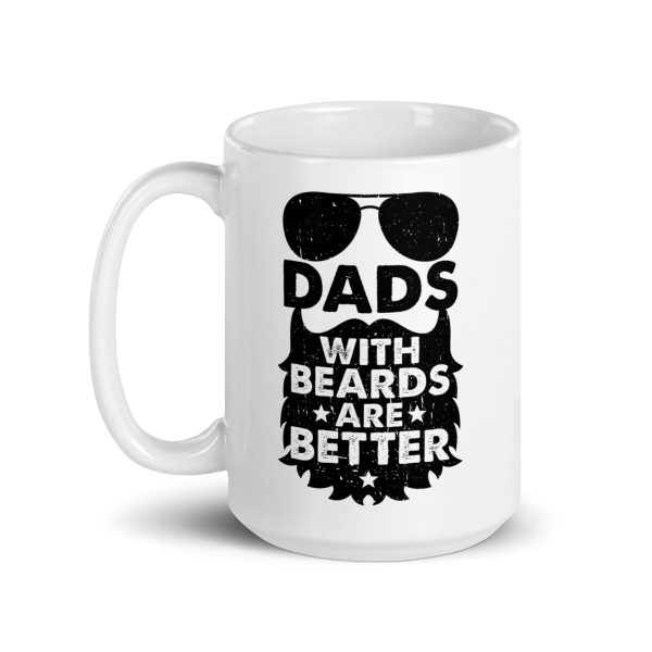 Dads with beards are better Funny Coffee Mug / Cup - Image 5