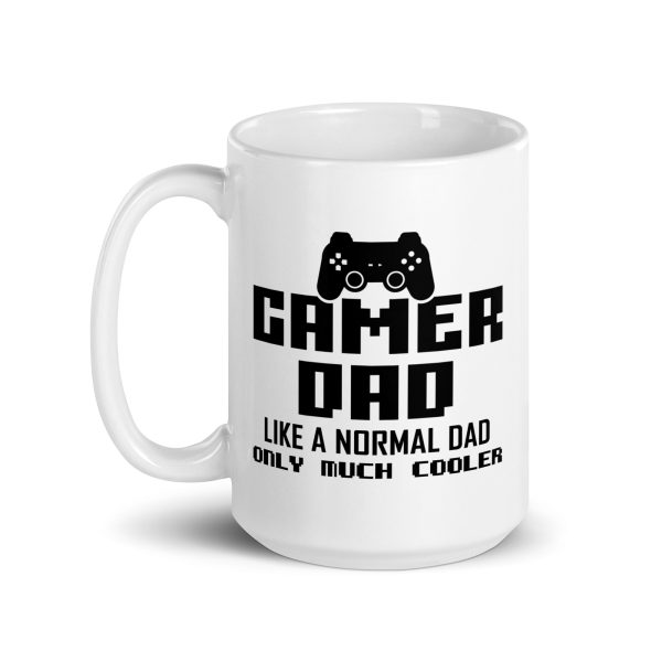 Gamer dad like a normal dad only much cooler Funny Coffee Mug / Cup - Image 5