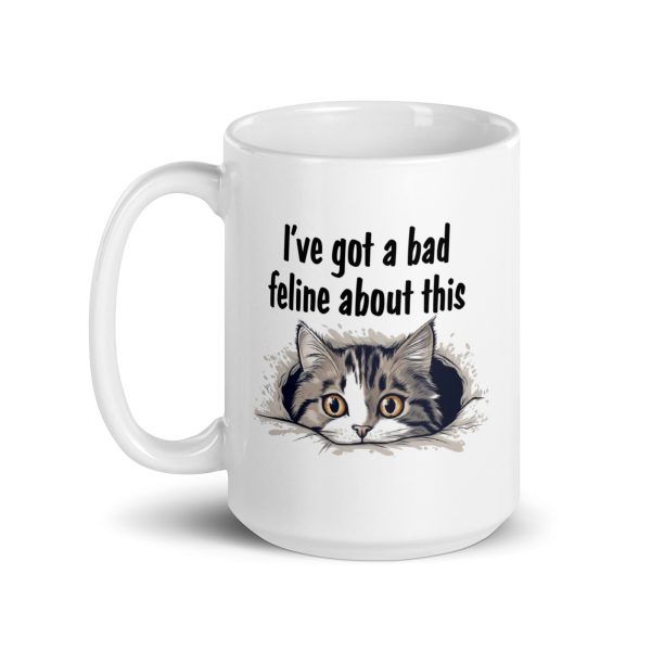 I've got a bad feline about this funny cat coffee mug / cup - Image 5