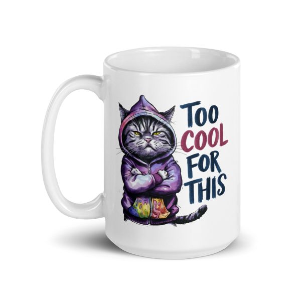 Too cool for this funny cat coffee mug / cup - Image 5