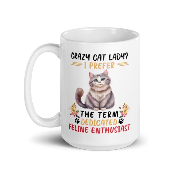 Crazy cat lady? I prefer the term dedicated feline enthusiast funny cat coffee mug / cup - Image 5