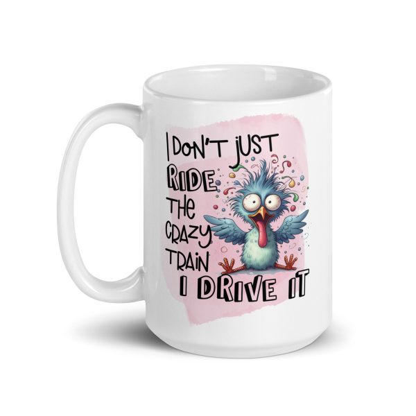 I don't just ride the crazy train I drive it funny coffee mug / cup - Image 5