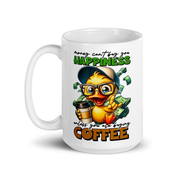 Money can't buy you happiness unless you are buying coffee funny coffee mug / cup - Image 5