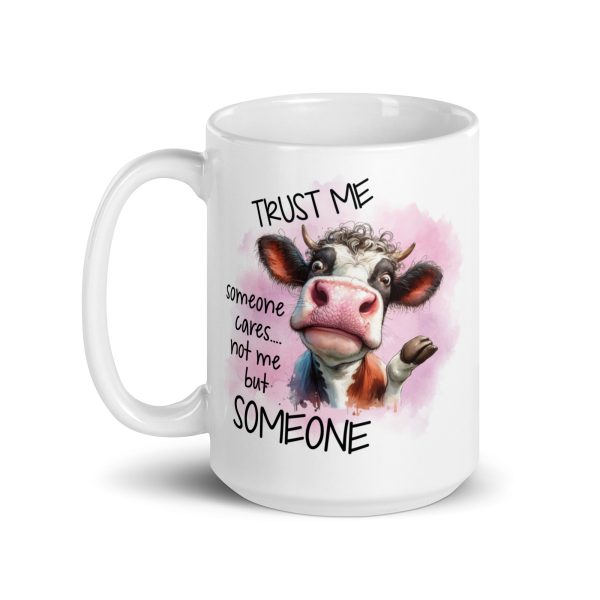 Trust me someone cares not me but someone funny cow coffee mug / cup - Image 5